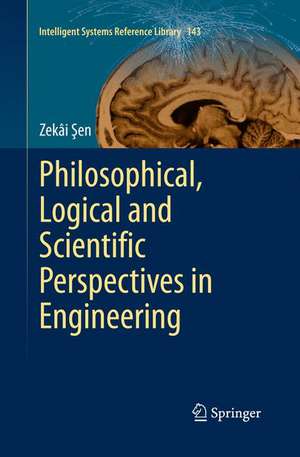 Philosophical, Logical and Scientific Perspectives in Engineering de Zekâi Şen