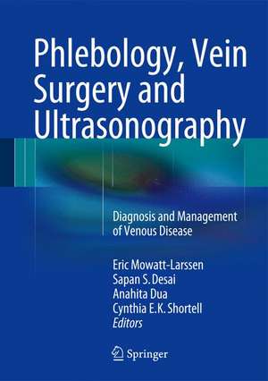 Phlebology, Vein Surgery and Ultrasonography: Diagnosis and Management of Venous Disease de Eric Mowatt-Larssen