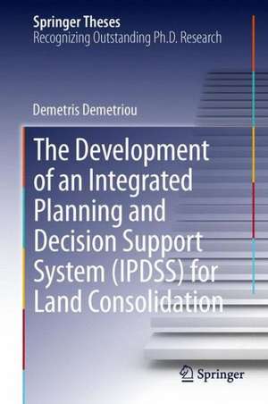 The Development of an Integrated Planning and Decision Support System (IPDSS) for Land Consolidation de Demetris Demetriou