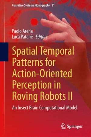 Spatial Temporal Patterns for Action-Oriented Perception in Roving Robots II: An Insect Brain Computational Model de Paolo Arena