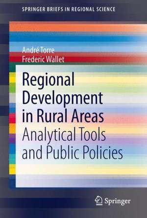 Regional Development in Rural Areas: Analytical Tools and Public Policies de André Torre