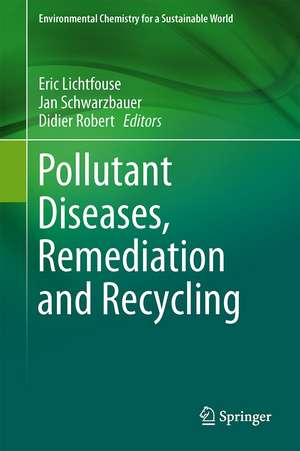 Pollutant Diseases, Remediation and Recycling de Eric Lichtfouse