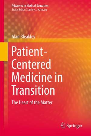 Patient-Centred Medicine in Transition: The Heart of the Matter de Alan Bleakley