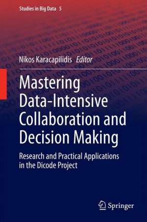 Mastering Data-Intensive Collaboration and Decision Making: Research and practical applications in the Dicode project de Nikos Karacapilidis