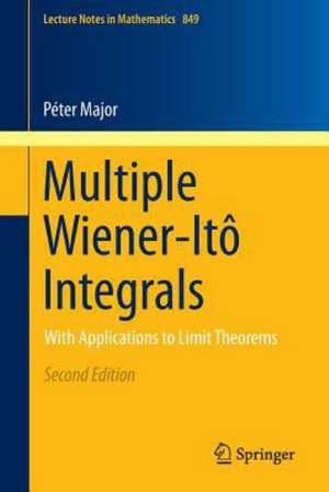 Multiple Wiener-Itô Integrals: With Applications to Limit Theorems de Péter Major