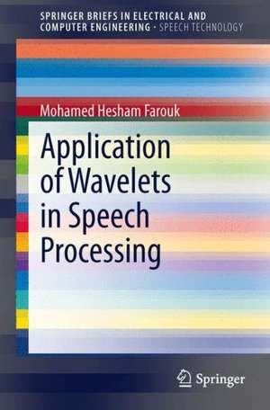 Application of Wavelets in Speech Processing de Mohamed Hesham Farouk