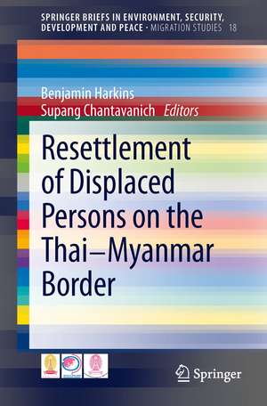 Resettlement of Displaced Persons on the Thai-Myanmar Border de Benjamin Harkins