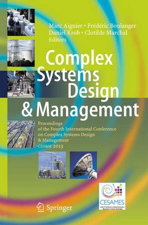 Complex Systems Design & Management: Proceedings of the Fourth International Conference on Complex Systems Design & Management CSD&M 2013 de Marc Aiguier