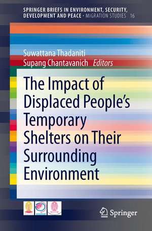 The Impact of Displaced People’s Temporary Shelters on their Surrounding Environment de Suwattana Thadaniti