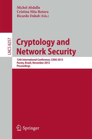 Cryptology and Network Security: 12th International Conference, CANS 2013, Paraty, Brazil, November 20-22, 2013, Proceedings de Michel Abdalla