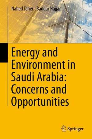 Energy and Environment in Saudi Arabia: Concerns & Opportunities de Nahed Taher