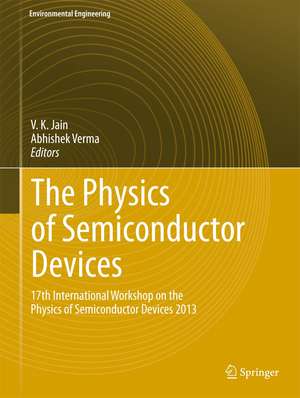 Physics of Semiconductor Devices: 17th International Workshop on the Physics of Semiconductor Devices 2013 de V. K. Jain