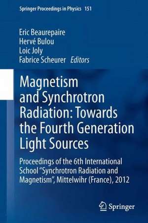 Magnetism and Synchrotron Radiation: Towards the Fourth Generation Light Sources: Proceedings of the 6th International School “Synchrotron Radiation and Magnetism”, Mittelwihr (France), 2012 de Eric Beaurepaire