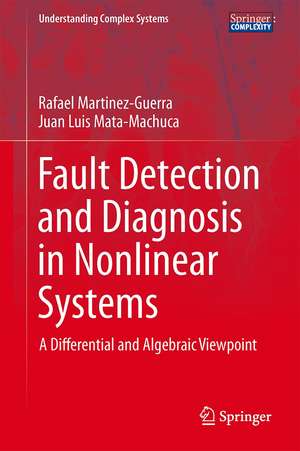 Fault Detection and Diagnosis in Nonlinear Systems: A Differential and Algebraic Viewpoint de Rafael Martinez-Guerra