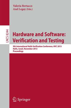 Hardware and Software: Verification and Testing: 9th International Haifa Verification Conference, HVC 2013, Haifa, Israel, November 5-7, 2013, Proceedings de Valeria Bertacco