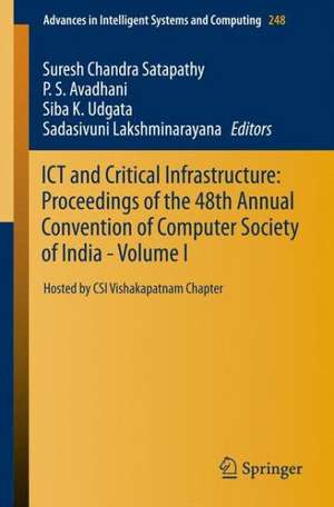 ICT and Critical Infrastructure: Proceedings of the 48th Annual Convention of Computer Society of India- Vol I: Hosted by CSI Vishakapatnam Chapter de Suresh Chandra Satapathy