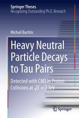 Heavy Neutral Particle Decays to Tau Pairs: Detected with CMS in Proton Collisions at \sqrt{s} = 7TeV de Michail Bachtis