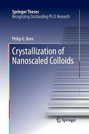 Crystallization of Nanoscaled Colloids de Philip G. Born