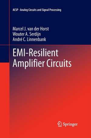 EMI-Resilient Amplifier Circuits de Marcel J. van der Horst