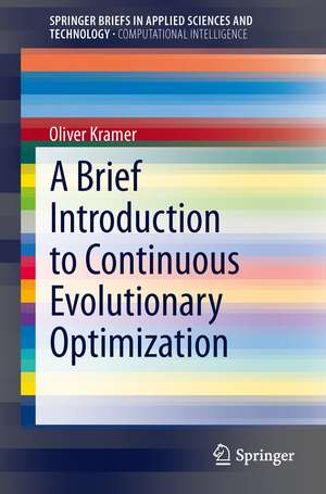 A Brief Introduction to Continuous Evolutionary Optimization de Oliver Kramer