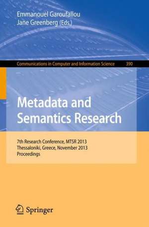 Metadata and Semantics Research: 7th International Conference, MSTR 2013, Thessaloniki, Greece, November 19-22, 2013. Proceedings de Emmanouel Garoufallou