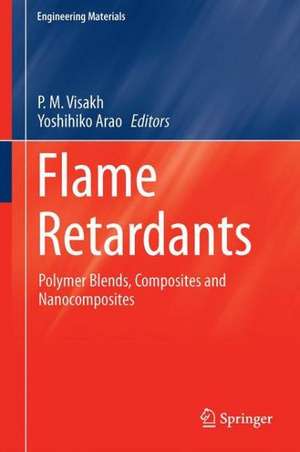 Flame Retardants: Polymer Blends, Composites and Nanocomposites de P. M. Visakh