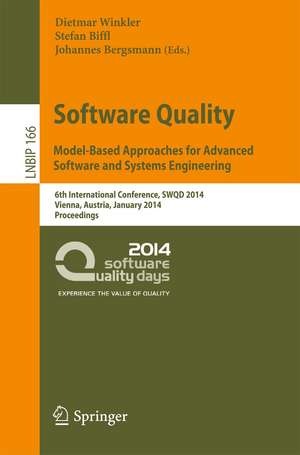 Software Quality. Model-Based Approaches for Advanced Software and Systems Engineering: 6th International Conference, SWQD 2014, Vienna, Austria, January 14-16, 2014, Proceedings de Dietmar Winkler