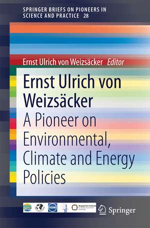 Ernst Ulrich von Weizsäcker: A Pioneer on Environmental, Climate and Energy Policies de Ernst Ulrich von Weizsäcker