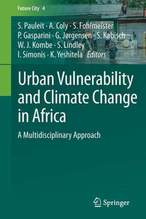 Urban Vulnerability and Climate Change in Africa: A Multidisciplinary Approach de Stephan Pauleit