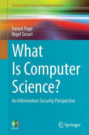 What Is Computer Science?: An Information Security Perspective de Daniel Page