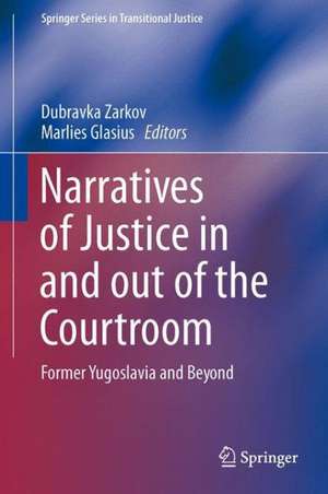 Narratives of Justice In and Out of the Courtroom: Former Yugoslavia and Beyond de Dubravka Zarkov