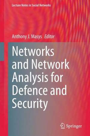 Networks and Network Analysis for Defence and Security de Anthony J. Masys