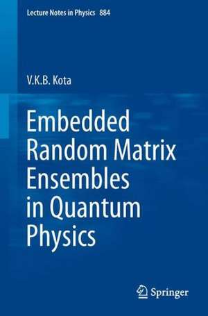 Embedded Random Matrix Ensembles in Quantum Physics de V.K.B. Kota