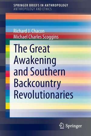 The Great Awakening and Southern Backcountry Revolutionaries de Richard J. Chacon