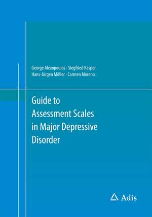 Guide to Assessment Scales in Major Depressive Disorder de George Alexopoulos