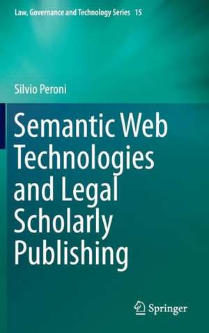 Semantic Web Technologies and Legal Scholarly Publishing de Silvio Peroni