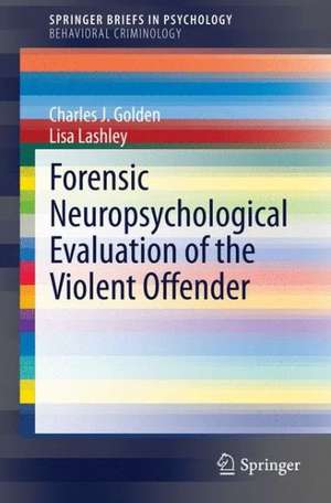 Forensic Neuropsychological Evaluation of the Violent Offender de Charles J. Golden