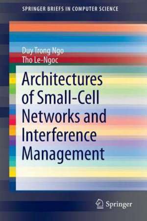 Architectures of Small-Cell Networks and Interference Management de Duy Trong Ngo