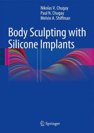 Body Sculpting with Silicone Implants de Nikolas V. Chugay