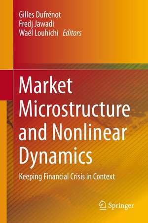 Market Microstructure and Nonlinear Dynamics: Keeping Financial Crisis in Context de Gilles Dufrénot