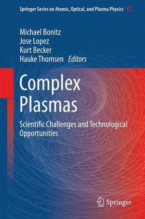 Complex Plasmas: Scientific Challenges and Technological Opportunities de Michael Bonitz