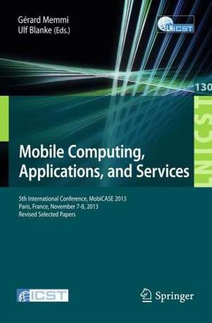 Mobile Computing, Applications, and Services: 5th International Conference, MobiCase 2013, Paris, France, November 7-8, 2013, Revised Selected Papers de Gerard Memmi