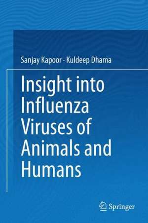 Insight into Influenza Viruses of Animals and Humans de Sanjay Kapoor