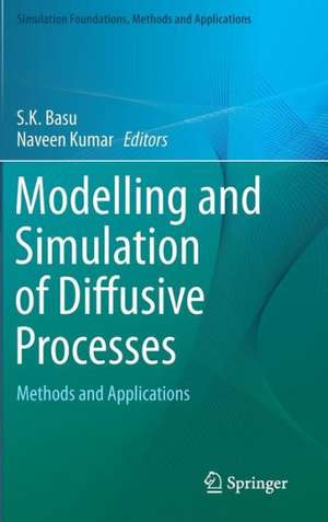 Modelling and Simulation of Diffusive Processes: Methods and Applications de S.K. Basu