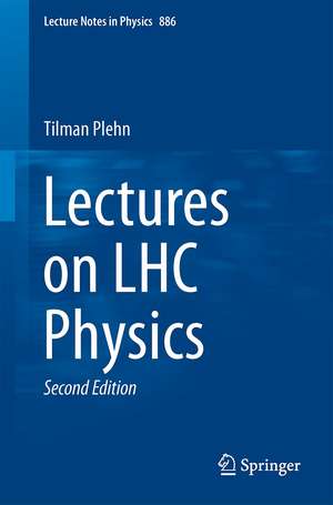 Lectures on LHC Physics de Tilman Plehn