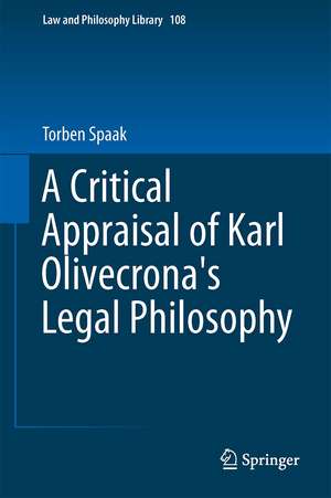 A Critical Appraisal of Karl Olivecrona's Legal Philosophy de Torben Spaak