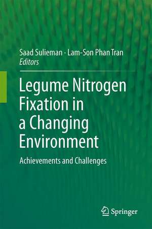 Legume Nitrogen Fixation in a Changing Environment: Achievements and Challenges de Saad Sulieman