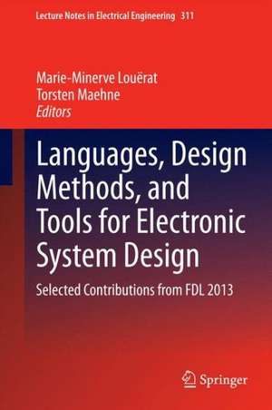 Languages, Design Methods, and Tools for Electronic System Design: Selected Contributions from FDL 2013 de Marie-Minerve Louërat