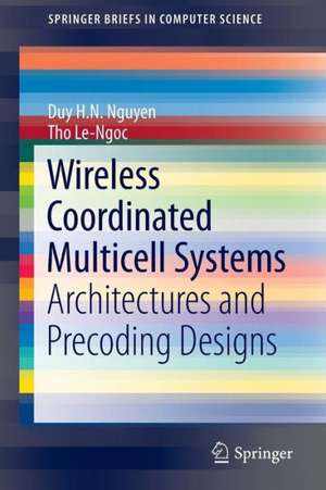 Wireless Coordinated Multicell Systems: Architectures and Precoding Designs de Duy H. N. Nguyen