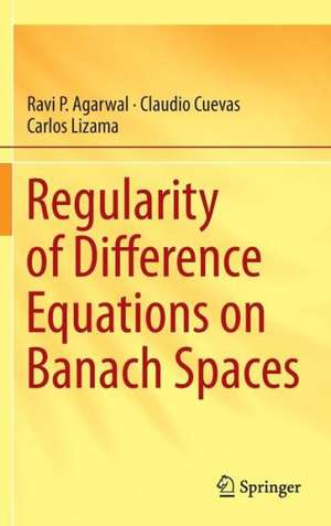 Regularity of Difference Equations on Banach Spaces de Ravi P. Agarwal